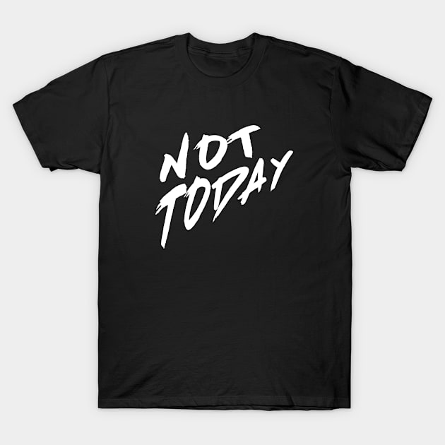 Not Today T-Shirt by Jambo Designs